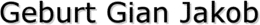  Geburt Gian Jakob 