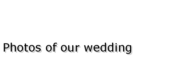 Photos of our wedding